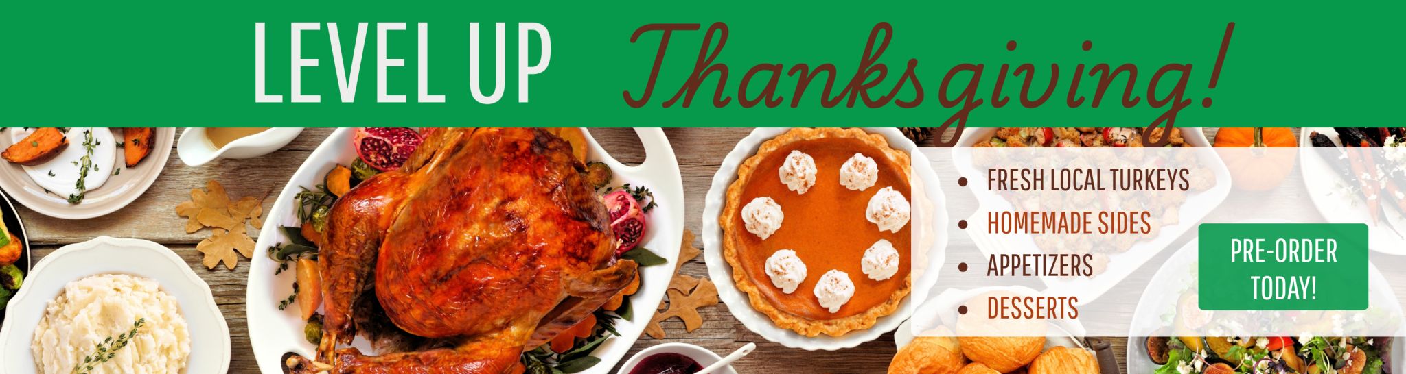 Pre-order Fresh Local Turkeys, Casey's Homemade Sides, plus appetizers and desserts to Level Up Thanksgiving!