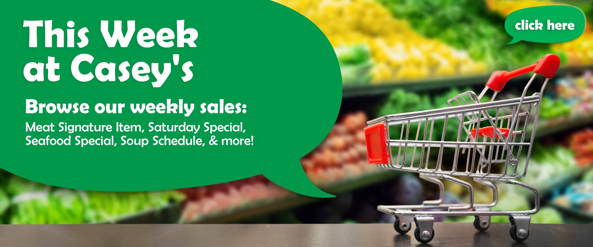 Experience This Week at Casey's! Browse our Weekly Sales: Meat Signature Item, Seafood Special, Saturday Special, and more!