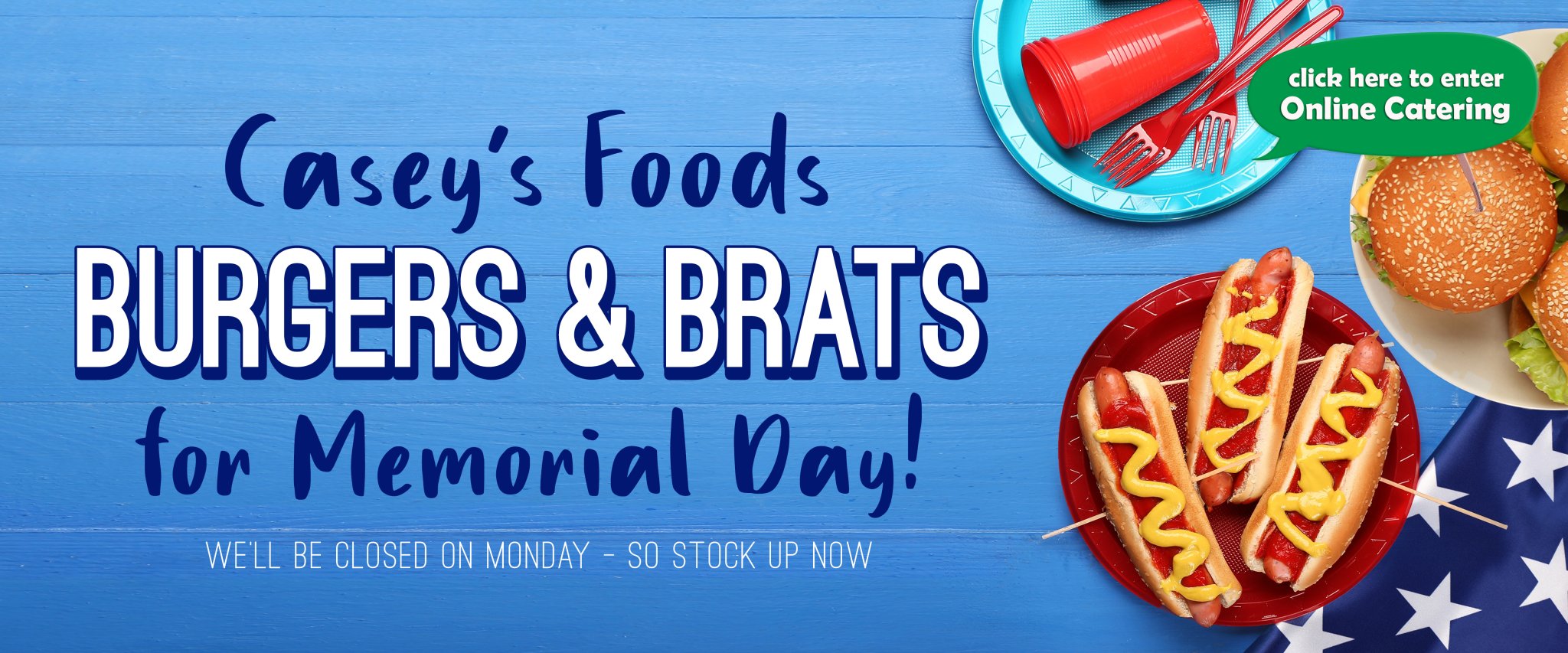 Pick up some famous Casey's Foods burgers & brats for Memorial Day!