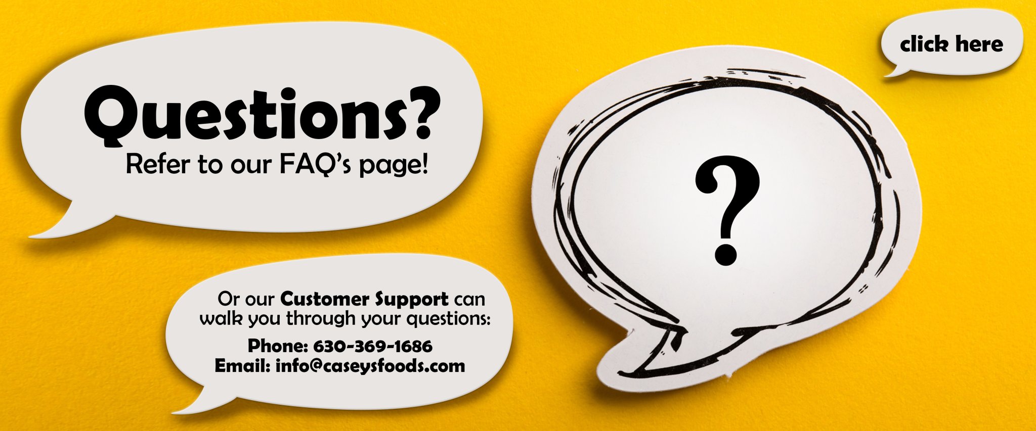 Questions? Refer to our FAQ's Page! Click here.
