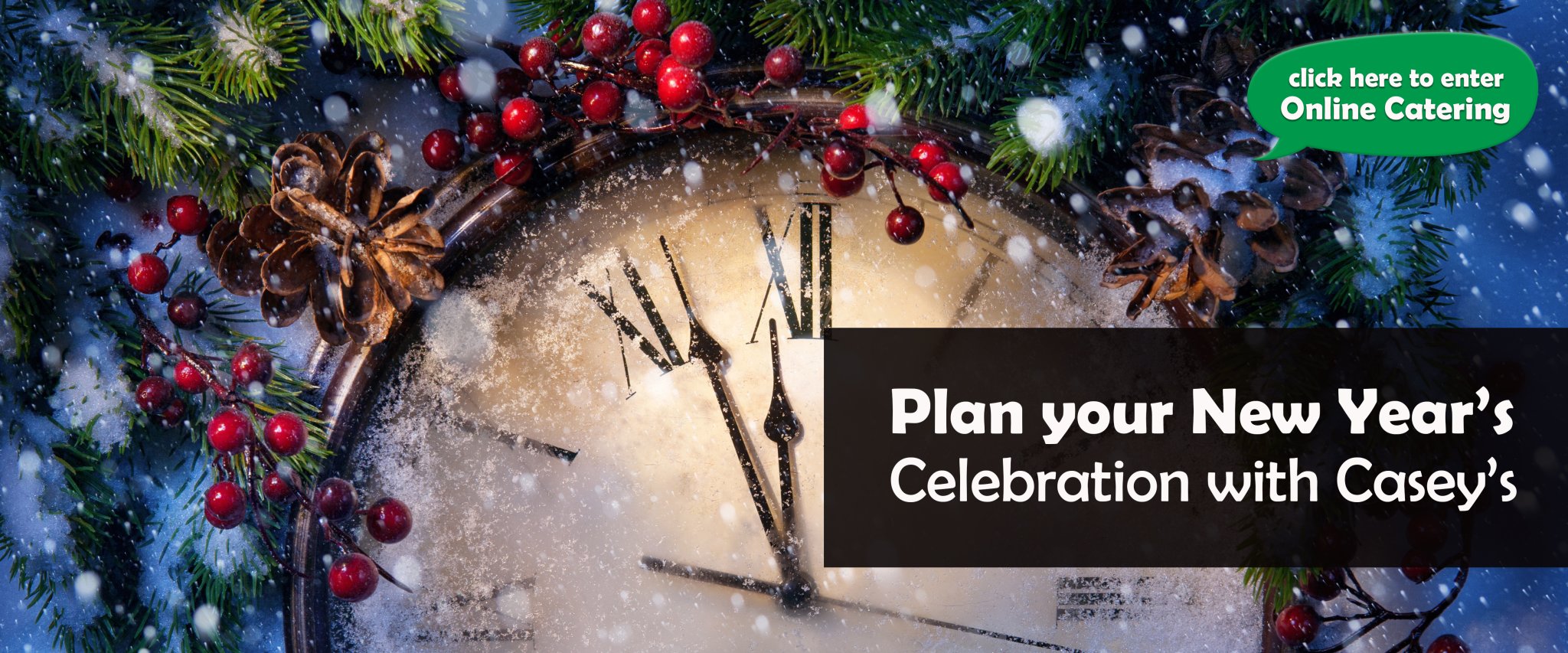 Plan your New Year's Celebration with Casey's!