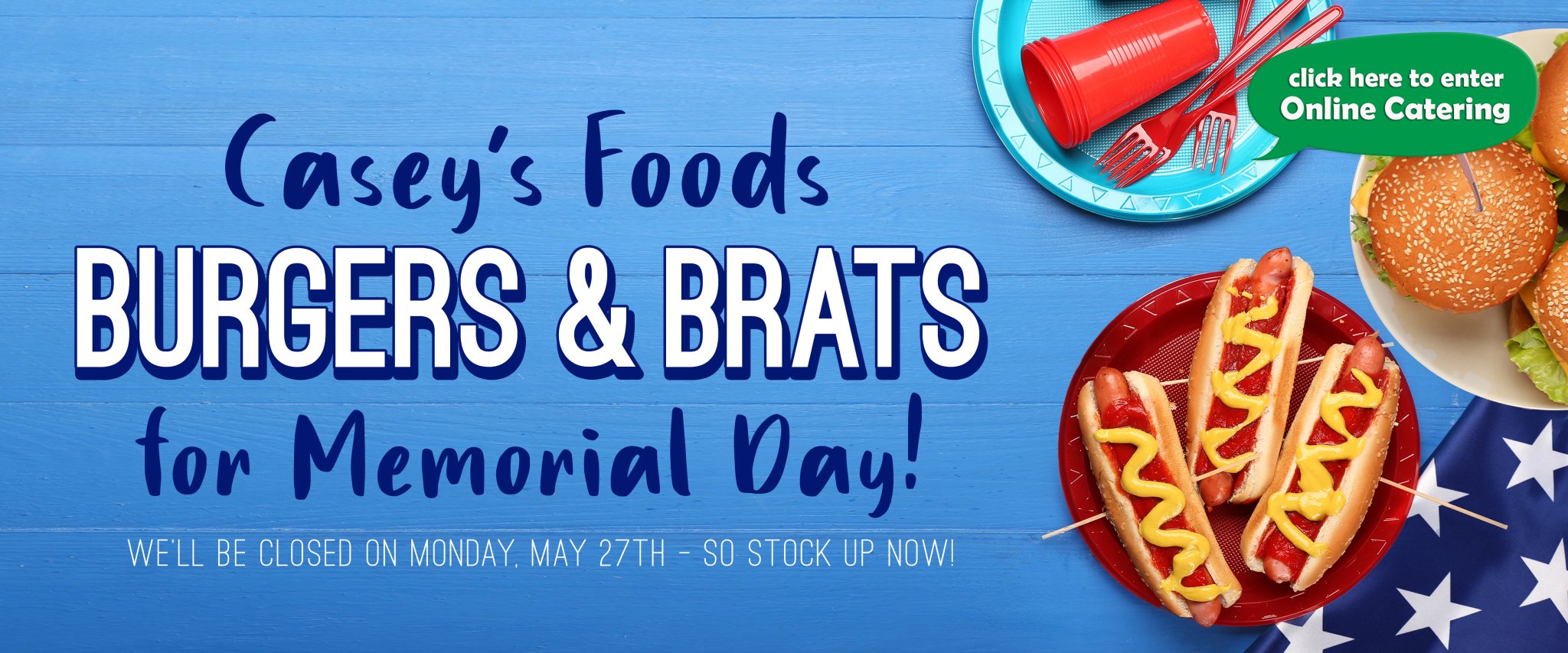 Pick up some famous Casey's Foods burgers & brats for Memorial Day!
